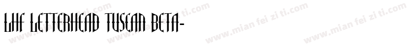 LHF Letterhead Tuscan BETA字体转换